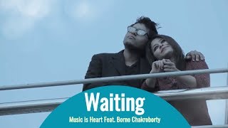 Waiting by Borno | Borno chakroborty | Apeiruss | Music is heart | Love song | English |