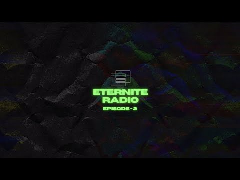 Eternite Radio - Episode 2