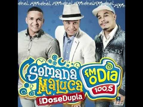 TRILOGIA - SEMANA MALUCA FM O DIA