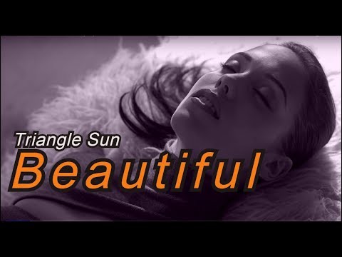 Triangle Sun - Beautiful (Music Video)