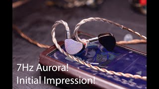 7Hz Aurora Unboxing & Initial Impression with Comparison vs Variation