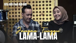 Download lagu JANGAN TUNGGU LAMA-LAMA - COVER BY GITA KDI FEAT ADI KDI mp3 Download lagu JANGAN TUNGGU LAMA-LAMA - COVER BY GITA KDI FEAT ADI KDI mp3