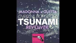 Tsunami Revolver (Erik Esquire Edit) - Borgeous &amp; DVBBS vs Madonna &amp; David Guetta