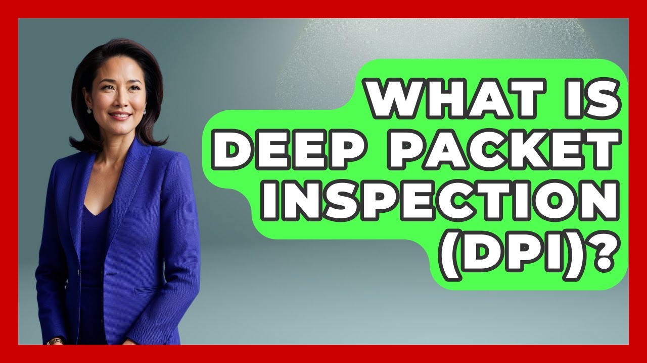 What Is Deep Packet Inspection (DPI)? - Tactical Warfare Experts