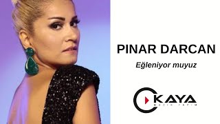 Pınar Darcan - Eğleniyor Muyuz