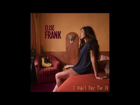 Elise Frank - I Didn't Pay For It (Full Album)