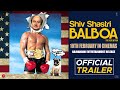 Shiv Shastri Balboa | Official Trailer | Anupam Kher | Neena Gupta | Ajayan Venugopalan | 10th Feb