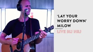 Milow - Lay Your Worry Down (live bij NRJ)