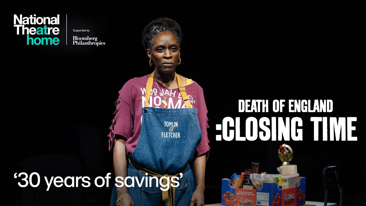 Death of England :Closing Time | '30 years of savings' | National Theatre at Home