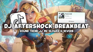 Download lagu DJ AFTERSHOCK BREAKBEAT SOUND TREND JJ ML (SLOWED   REVERB) - VIRAL DI TIKTOK🎧 mp3
