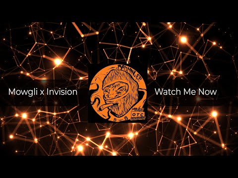 Mowgli x Invision - Watch Me Now (FREE DOWNLOAD)