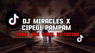 Download lagu DJ MIRACLES X CIPEGI PAMPAM JEDAG JEDUG SLOW KANE VIRAL TERBARU TIKTOK 2024 mp3