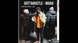 GOTTAHUSTLE - Woah