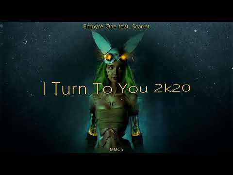 Empyre One feat. Scarlet — I Turn To You 2k20