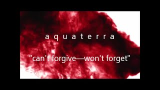 Aquaterra &quot;Can&#39;t Forgive--Won&#39;t Forget&quot; (Official Music Video)