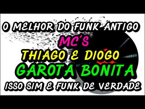 MC´S THIAGO E DIOGO  (  GAROTA BONITA  )