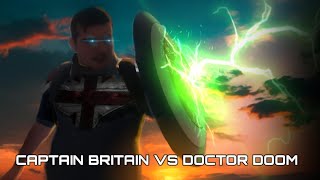 CAPTAIN BRITAIN VS DOCTOR DOOM | Fan - Film