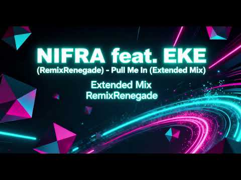 NIFRA feat. EKE(RemixRenegade) - Pull Me In (Extended Mix)