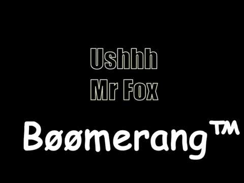 Ushhh   Mr Fox, Tony K   Boomerang™