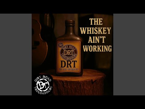 The Whiskey Ain't Working