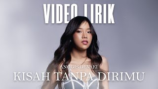 Download lagu ANGGIS DEVAKI - KISAH TANPA DIRIMU (LYRIC VIDEO) LIRIK LAGU TERBARU mp3 Download lagu ANGGIS DEVAKI - KISAH TANPA DIRIMU (LYRIC VIDEO) LIRIK LAGU TERBARU mp3