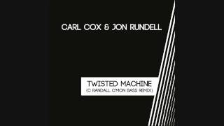 Carl Cox & Jon Rundell - Twisted Machine (C Randall C'mon Bass Remix)
