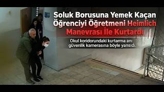 Soluk Borusuna Yemek Kaçan Öğrenciyi Öğretmeni Heimlich Manevrası İle Kurtardı