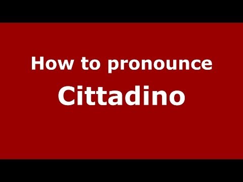 How to pronounce Cittadino (Italian/Italy) - PronounceNames.com