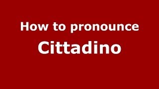 How to pronounce Cittadino