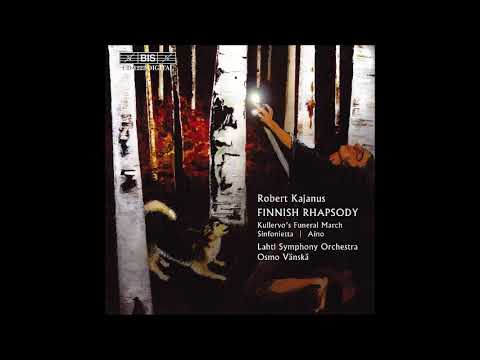 Robert Kajanus (1856-1933) : Aino, symphonic poem for orchestra and male chorus (1885 rev. ca. 1916)