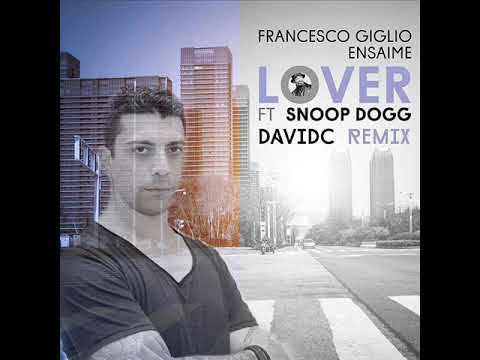 Francesco Giglio & Ensaime ft Snoop Dogg - Lover (DavidC Remix)