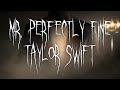 Mr. Perfectly Fine - Taylor Swift (sped up)