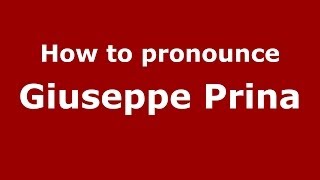 How to pronounce Giuseppe Prina