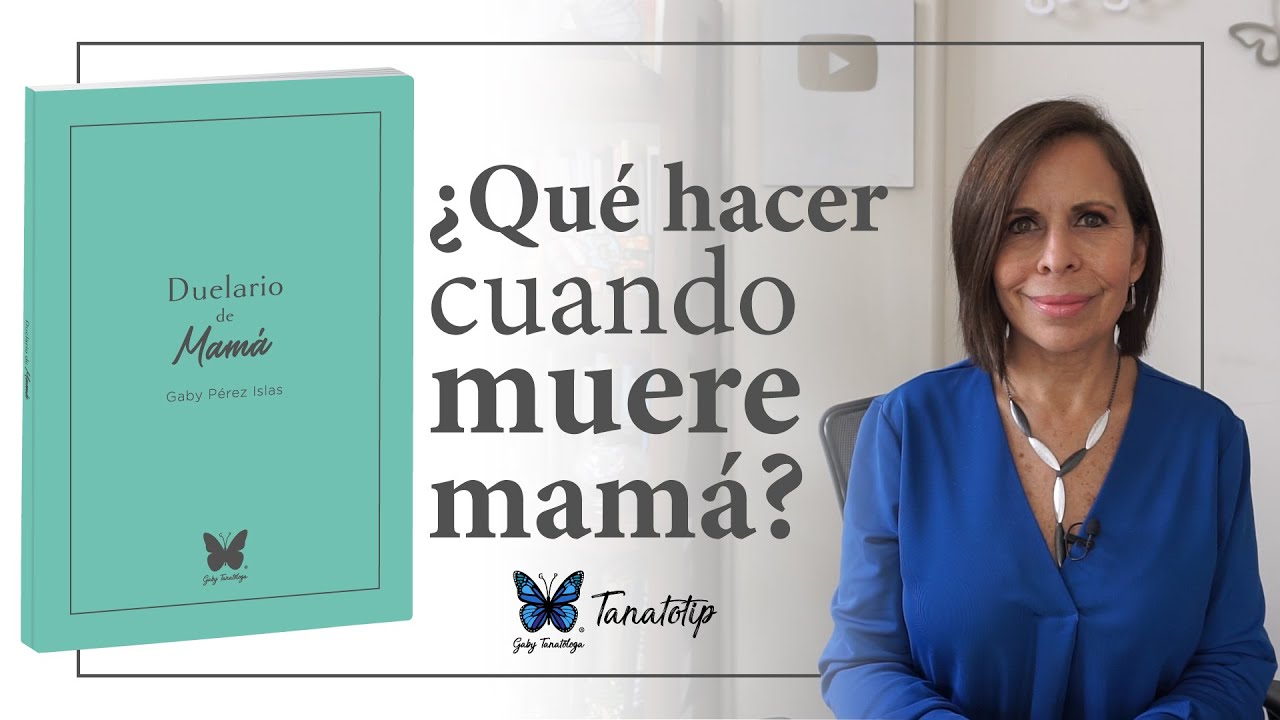 ¿Qué hacer cuando muere mamá? (Duelario) || Gaby Tanatóloga || Tanatotip
