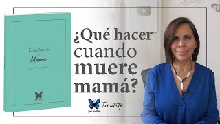 ¿Qué hacer cuando muere mamá (Duelario) || Gaby Tanatóloga || Tanatotip