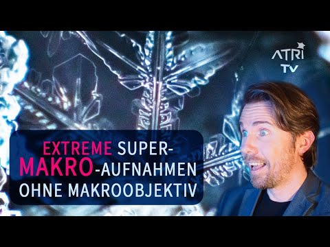 Extreme Super-Makro-Aufnahmen mit Hausmitteln ohne Makroobjektiv | Schnee Frost | Tutorial | ATRI-TV