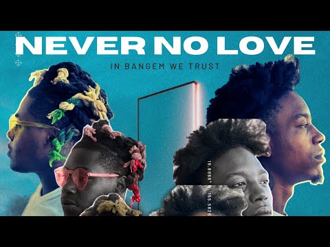 Never No Love (feat. Bangem Kizzle)