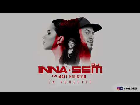 INNA-Ruleta (french version) remix by dj sem ft. Matt Houston "La Roulette"