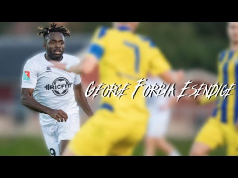 GEORGE FORBIA ESENDIGE | THE INCREDIBLE GOALS AND SKILLS