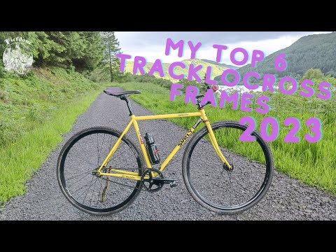 My Top 6 Tracklocross Frames for 2023 -  The Best Wide Tyred Track Frames