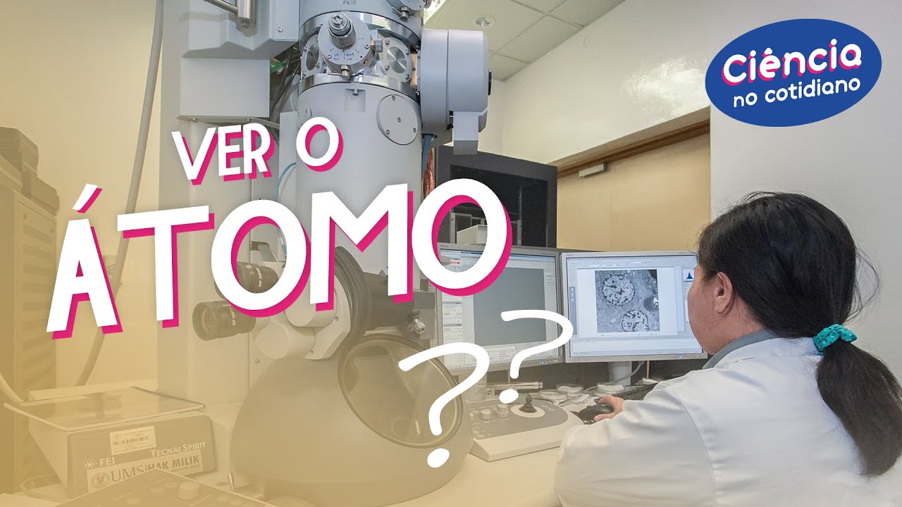 Ciência no Cotidiano | Os cientistas já conseguiram ver o átomo?