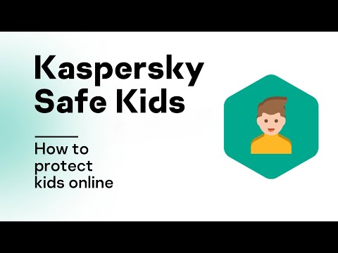 How to protect kids online with Kaspersky Safe Kids