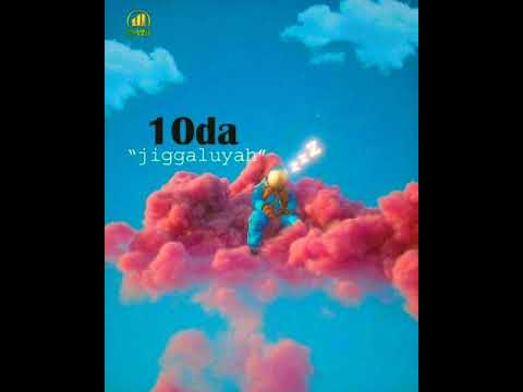 Jiggaluyah by 10da