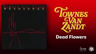 Townes Van Zandt - Dead Flowers (Official Audio)
