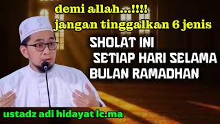 Download lagu Jangan Tinggalkan 6 jenis Sholat ini Selama Ramadhan | Ust Adi Hidayat mp3