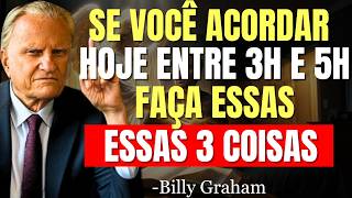 Se Você Acordar Hoje Entre 3h e 5h da Manhã, Faça Estas 3 Coisas! | Billy Graham