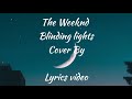 The Weeknd Blinding Lights  cover by Loi lyrics video