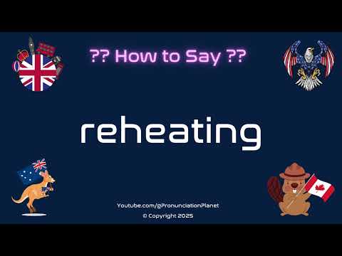 🔄 🍲 How to Pronounce reheating? (CORRECTLY) | Pronunciation Planet