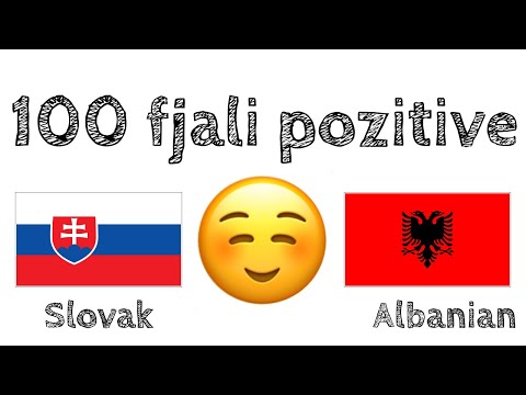 100 fjali pozitive +  komplomente - Sllovakisht + Shqip - (folës amtar)