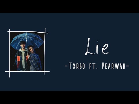[中/ENG/THAI/ROM] Lie (น้ำลาย) - Txrbo ft. Pearwah